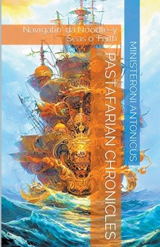 Pastafarian Chronicles: Navigatin' da Noodle-y Seas o' Faith