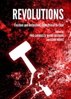 Hardcover Revolutions: Finished and Unfinished, from Primal to Final Book