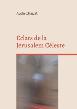 Paperback Éclats de la Jérusalem Céleste [French] Book