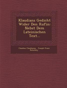 Paperback Klaudians Gedicht Wider Den Rufin: Nebst Dem Lateinischen Text... Book