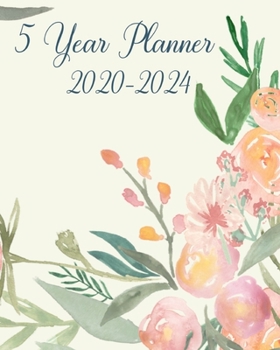 Five Year Planner 2020-2024: Floral Cover 60 Month Calendar - 5 Year Monthly Planner / Diary Journal - Multi Year Schedule Organizer - Agenda Notebook with Inspirational Quotes