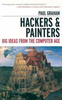 Hardcover Hackers & Painters: Big Ideas from the Computer Age Book