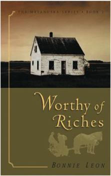 Worthy of Riches - Book #2 of the Matanuska