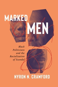 Hardcover Marked Men: Black Politicians and the Racialization of Scandal Book