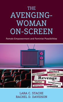 Hardcover The Avenging-Woman On-Screen: Female Empowerment and Feminist Possibilities Book