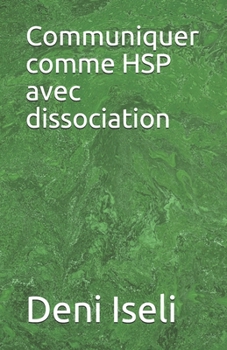 Paperback Communiquer comme HSP avec dissociation [French] Book