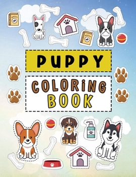 Puppy Coloring Book: for Kids Cute Educational Coloring Book for Boys & Girls, Gift For Puppy Lovers.: 4 (Magic Coloring)