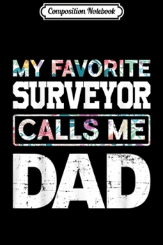 Paperback Composition Notebook: Mens Favorite Surveyor Calls Me Dad Funny Journal/Notebook Blank Lined Ruled 6x9 100 Pages Book