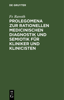 Hardcover Prolegomena Zur Rationellen Medicinischen Diagnostik Und Semiotik Für Kliniker Und Klinicisten [German] Book