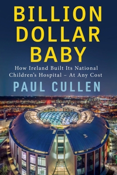 Billion Dollar Baby: The Inside Story of the Hospital that Broke the Budget