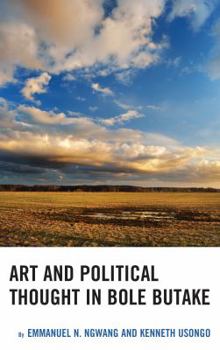 Hardcover Art and Political Thought in Bole Butake Book