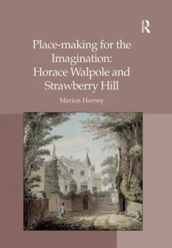 Paperback Place-Making for the Imagination: Horace Walpole and Strawberry Hill Book