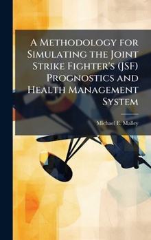 Hardcover A Methodology for Simulating the Joint Strike Fighter's (JSF) Prognostics and Health Management System Book