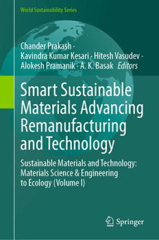 Smart Sustainable Materials Advancing Remanufacturing and Technology: Sustainable Materials and Technology: Materials Science & Engineering to Ecology (Volume I) (World Sustainability Series)