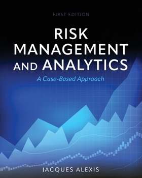 Risk Management and Analytics: A Case-Based Approach
