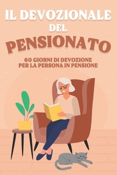 Il devozionale del pensionato: 60 giorni di devozione per la persona in pensione (Italian Edition)