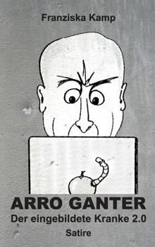Hardcover Arro Ganter - Der eingebildete Kranke 2.0 [German] Book