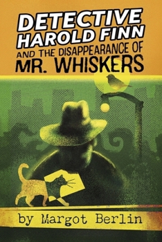 Detective Harold Finn and the Disappearance of Mr. Whiskers (The Endeavors of Detective Harold Finn)