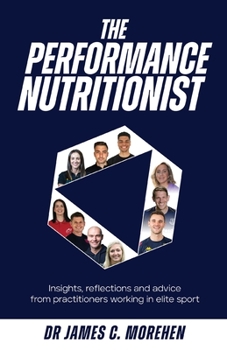 Paperback The Performance Nutritionist: Insights, reflections and advice from practitioners working in elite sport Book