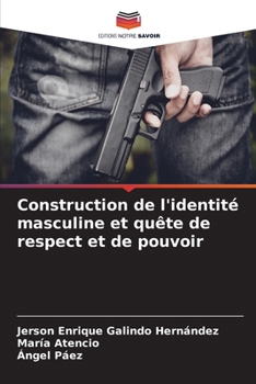 Construction de l'identité masculine et quête de respect et de pouvoir (French Edition)