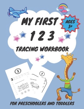 Paperback My First 1 2 3 Tracing Workbook For Preschoolers and Toddlers AGES 3+: My First Handwriting Workbook Learn to Write Workbook - From Fingers to Crayons Book