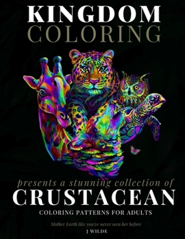 Paperback A Collection of Crustacean Coloring Patterns for Adults: An Adult Coloring Book: Perfect for Mindfulness During Self Isolation & Social Distancing Book