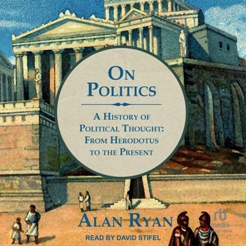 On Politics: A History of Political Thought From Herodotus to the Present