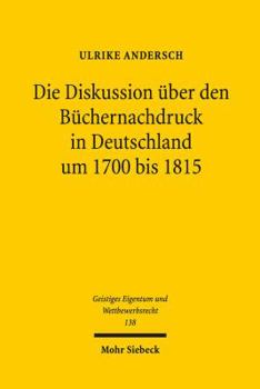Paperback Die Diskussion Uber Den Buchernachdruck in Deutschland Um 1700 Bis 1815 [German] Book