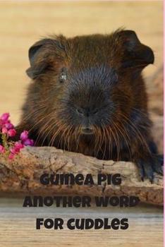 Paperback Guinea pig another word for cuddles: Notebook 6x9inches 120 pages. Paper in a line.Perfect gift idea.For pet's breeding enthusiasts and for people wit Book