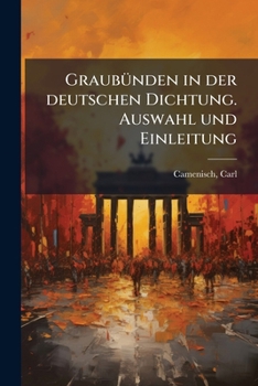 Paperback Graubünden in der deutschen Dichtung. Auswahl und Einleitung [German] Book