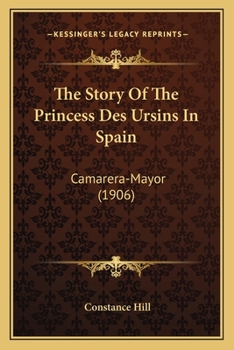 Paperback The Story Of The Princess Des Ursins In Spain: Camarera-Mayor (1906) Book