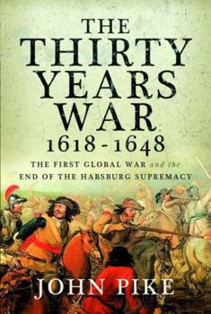 Paperback The Thirty Years War, 1618 - 1648: The First Global War and the End of Habsburg Supremacy Book