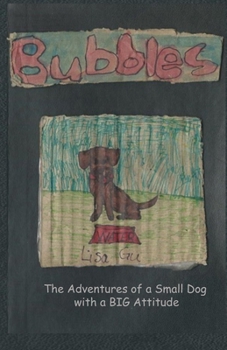 Paperback Bubbles: The Adventures of a Small Dog with a BIG Attitude (Typed Version) Book
