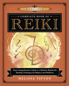 Paperback Llewellyn's Complete Book of Reiki: Your Comprehensive Guide to a Holistic Hands-On Healing Technique for Balance and Wellness Book