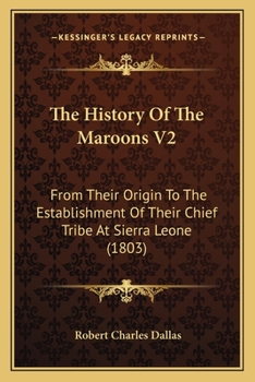 Paperback The History Of The Maroons V2: From Their Origin To The Establishment Of Their Chief Tribe At Sierra Leone (1803) Book