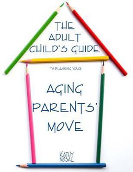 Paperback The Adult Child's Guide to Planning Your Aging Parents' Move Book