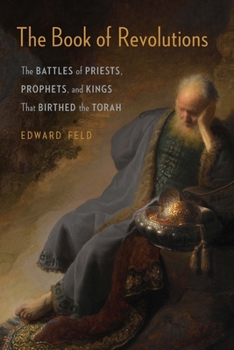 Paperback The Book of Revolutions: The Battles of Priests, Prophets, and Kings That Birthed the Torah Book