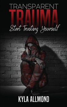 Paperback Transparent Trauma: Start Trusting Yourself Book