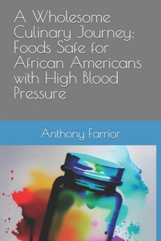 Paperback A Wholesome Culinary Journey: Foods Safe for African Americans with High Blood Pressure Book