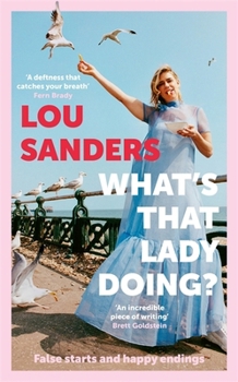 Hardcover Blink Publishing Whats That Lady Doing? False starts and happy endings. Book