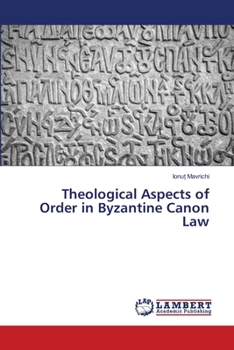 Paperback Theological Aspects of Order in Byzantine Canon Law Book