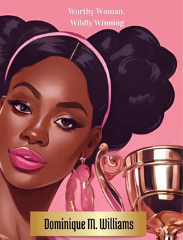 Worthy Woman, Wildly Winning