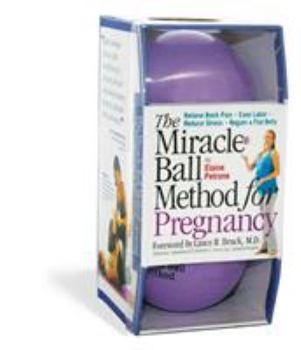 Paperback The Miracle Ball Method for Pregnancy: Relieve Back Pain, Ease Labor, Reduce Stress, Regain a Flat Belly Book