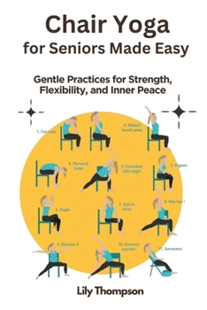 Paperback Chair Yoga for Seniors Made Easy: Gentle Practices for Strength, Flexibility, and Inner Peace Book
