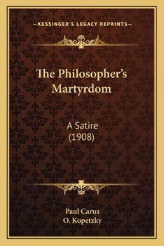 The Philosopher's Martyrdom: A Satire (1907)