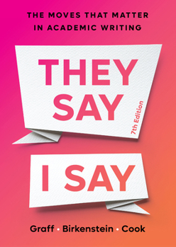 "They Say / I Say": The Moves that Matter in Academic Writing
