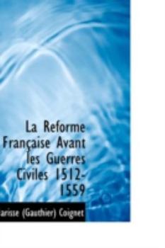 Paperback La R Forme Fran Aise Avant Les Guerres Civiles 1512-1559 Book