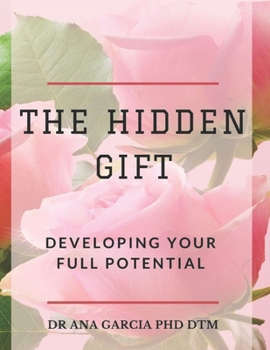 Paperback The Hidden Gift: Developing Your Full Potential Book