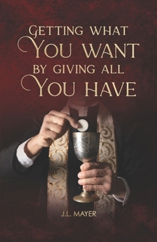 Paperback Getting What You Want by Giving All You Have Book