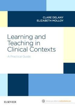 Paperback Learning and Teaching in Clinical Contexts: A Practical Guide Book